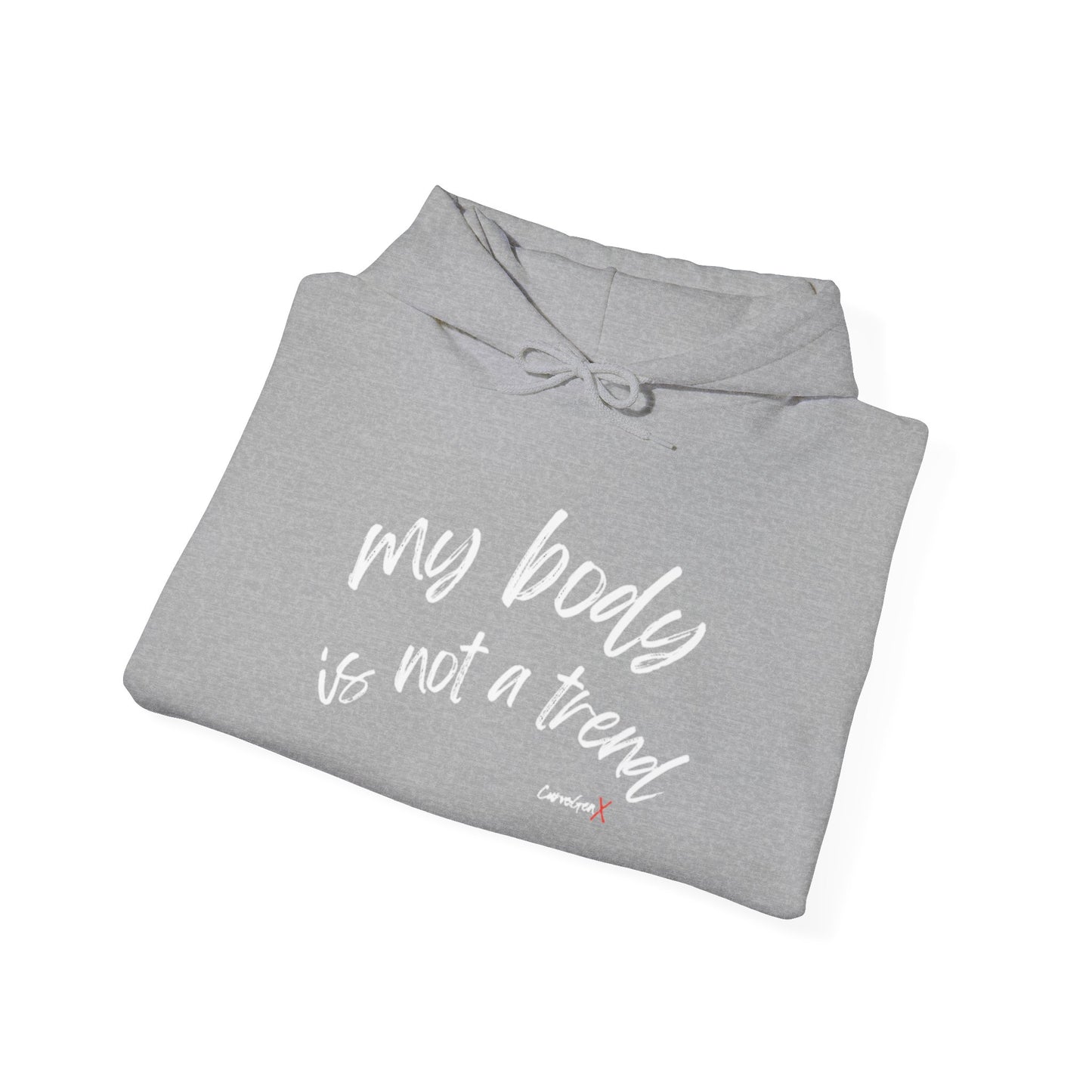 My Body is Not a Trend Hoodie - V2