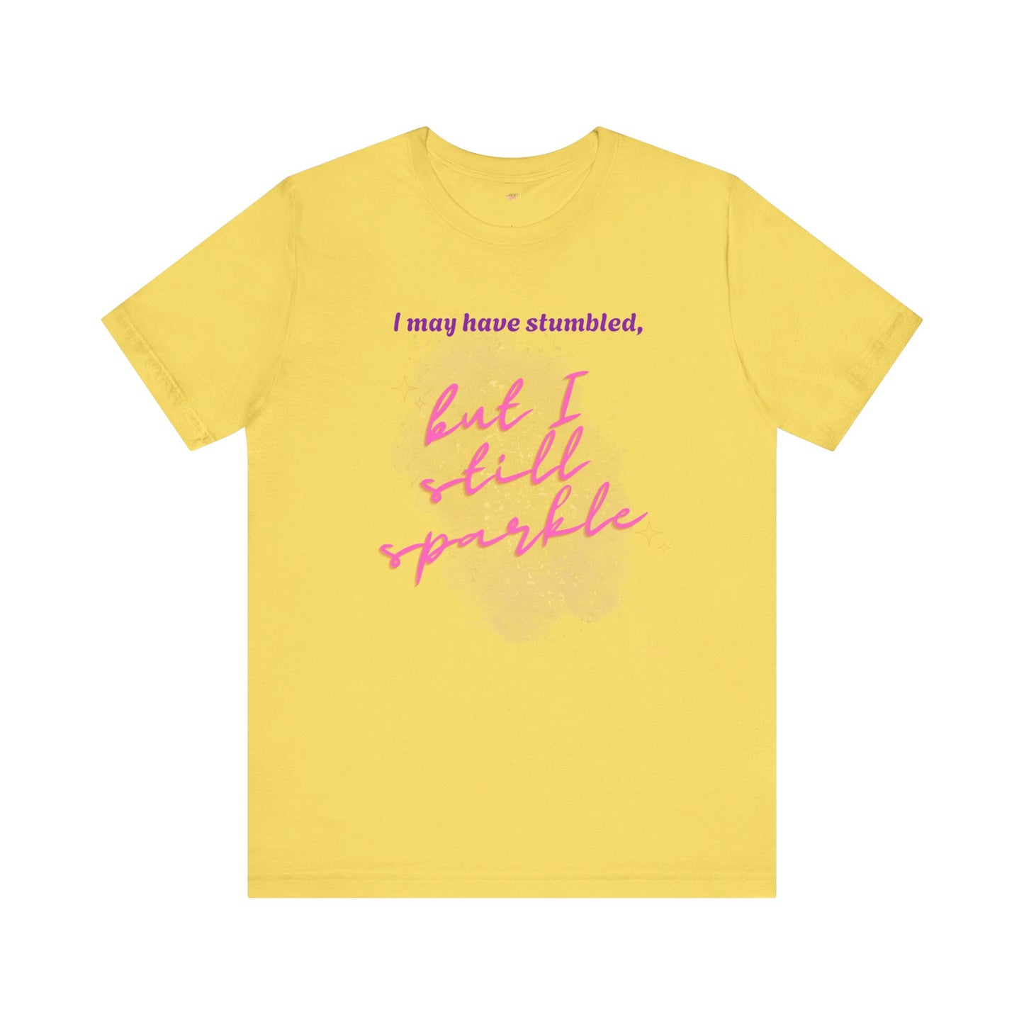 I may have stumbled, but I still sparkle Inspirational Short Sleeve Tee