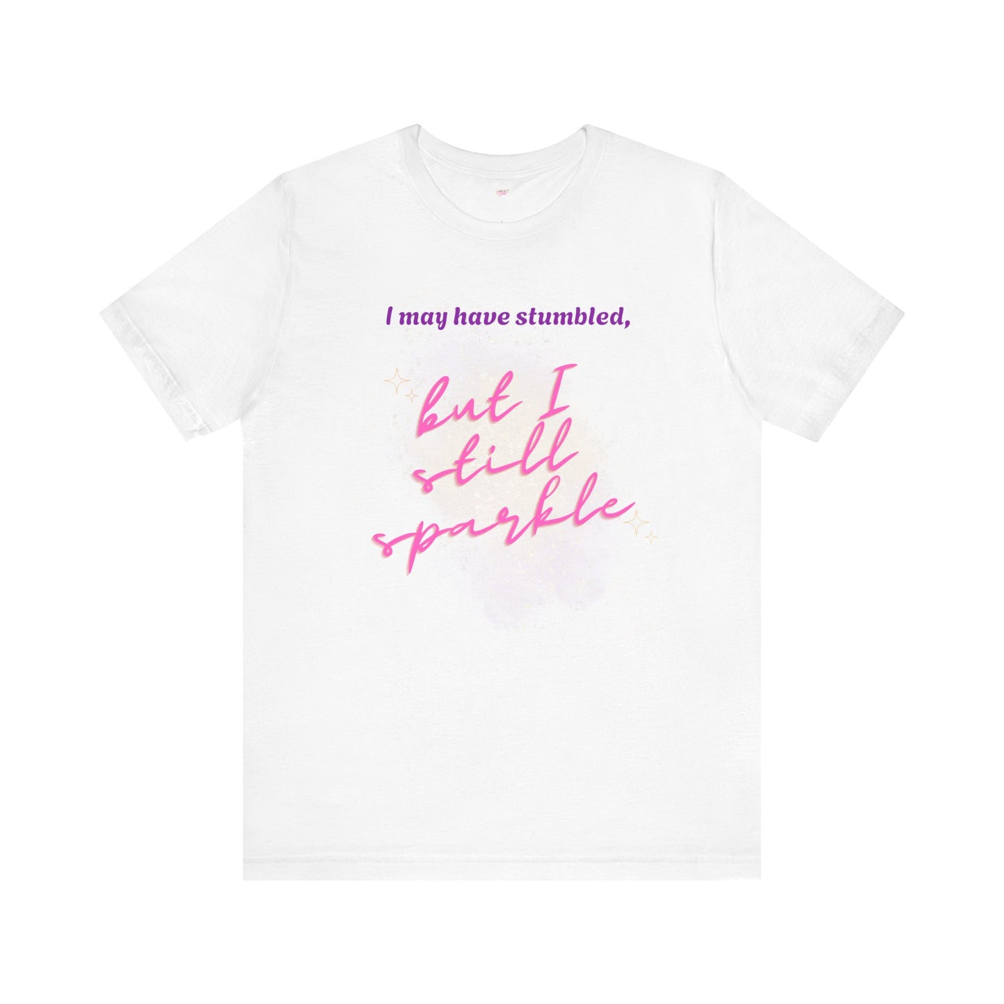 I may have stumbled, but I still sparkle Inspirational Short Sleeve Tee