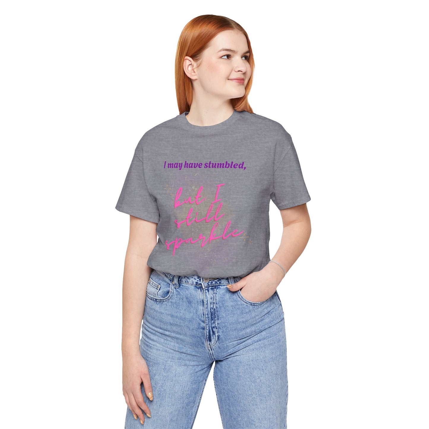 I may have stumbled, but I still sparkle Inspirational Short Sleeve Tee