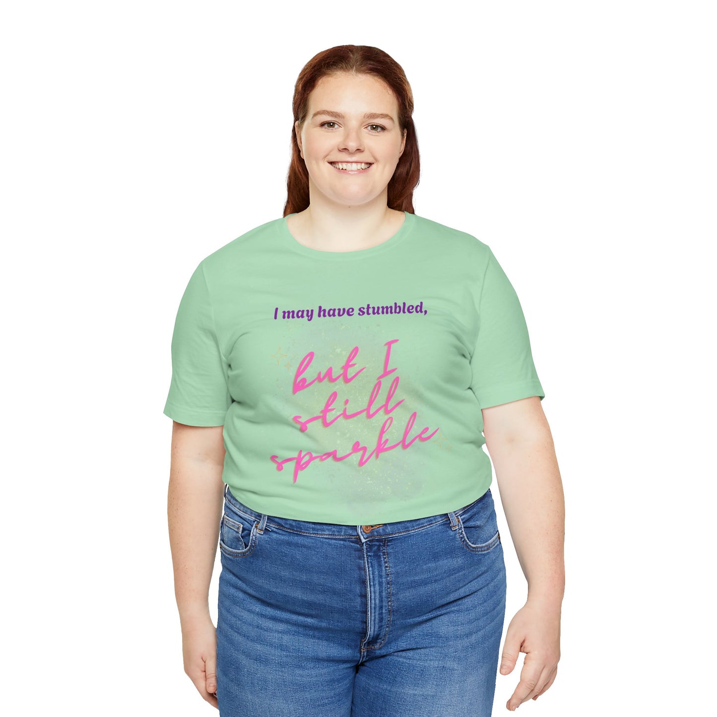I may have stumbled, but I still sparkle Inspirational Short Sleeve Tee