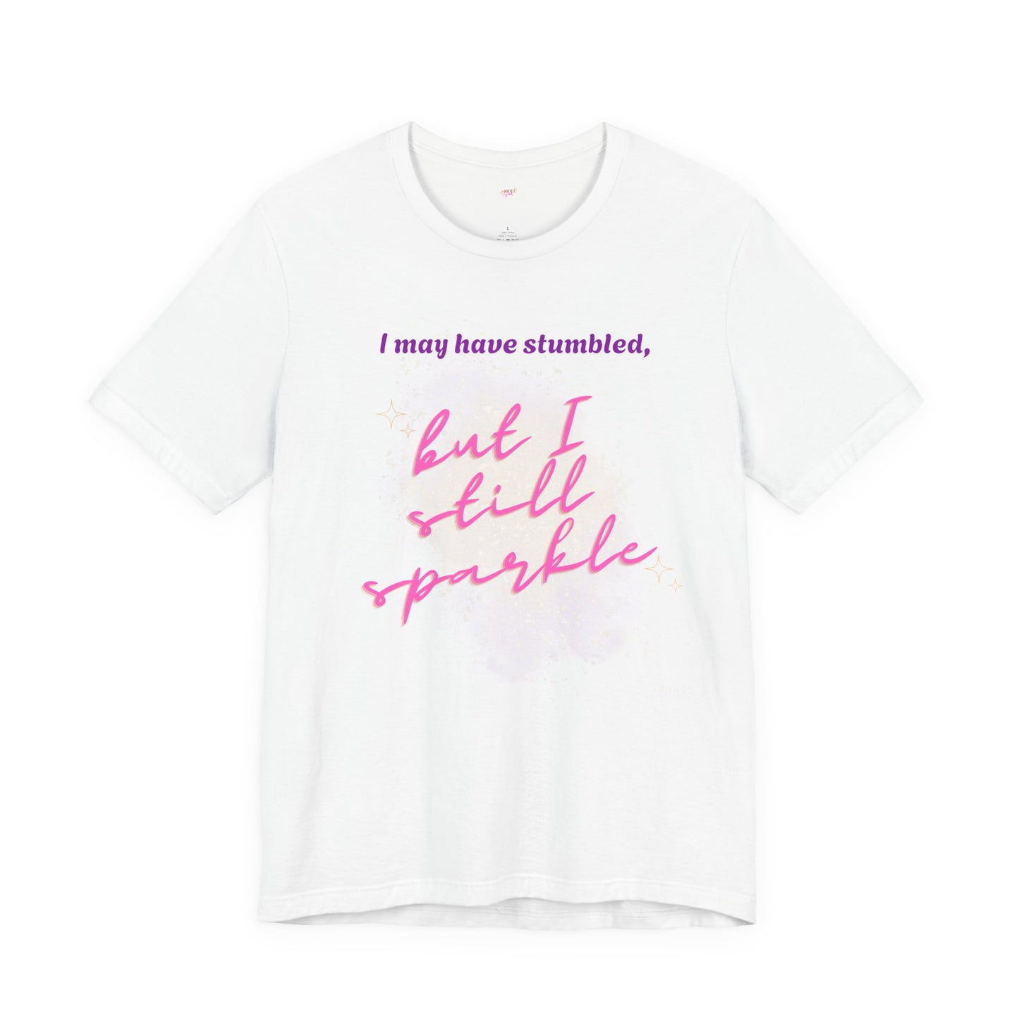 I may have stumbled, but I still sparkle Inspirational Short Sleeve Tee