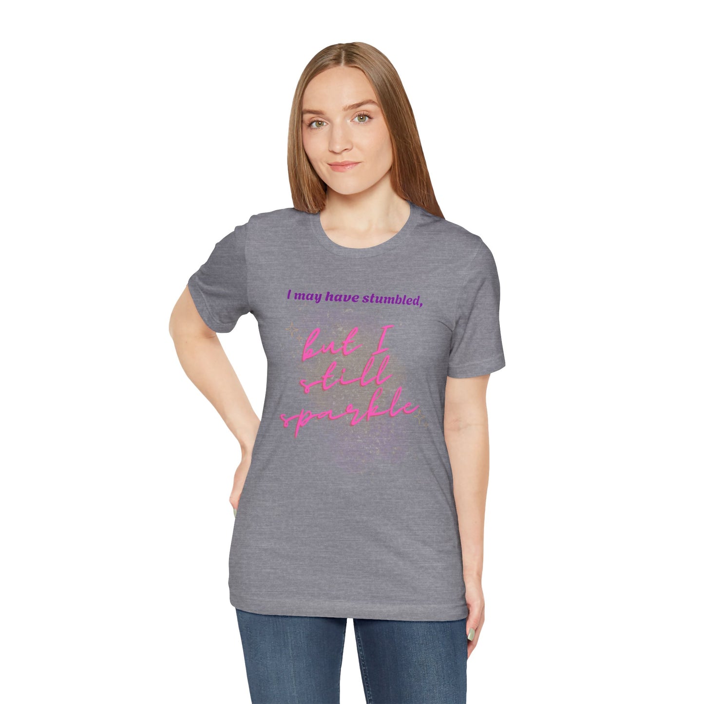 I may have stumbled, but I still sparkle Inspirational Short Sleeve Tee
