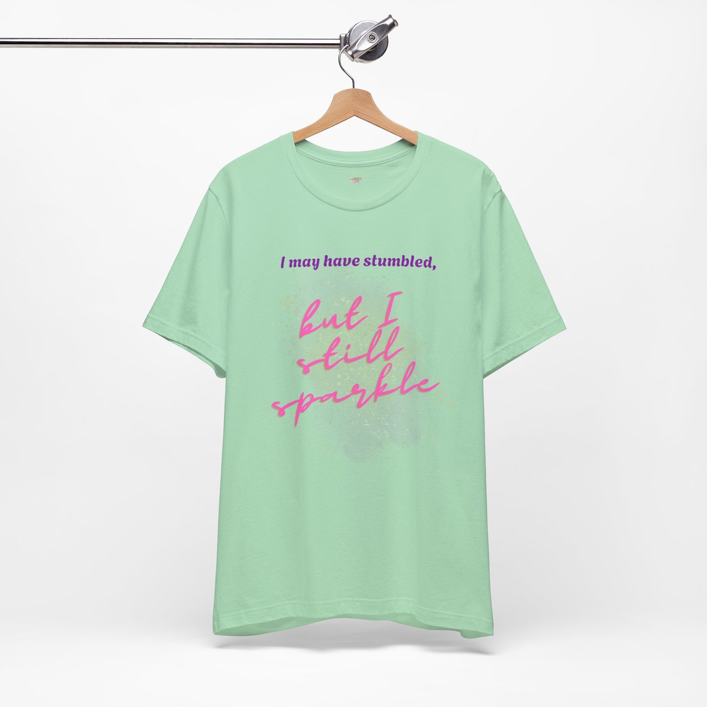 I may have stumbled, but I still sparkle Inspirational Short Sleeve Tee