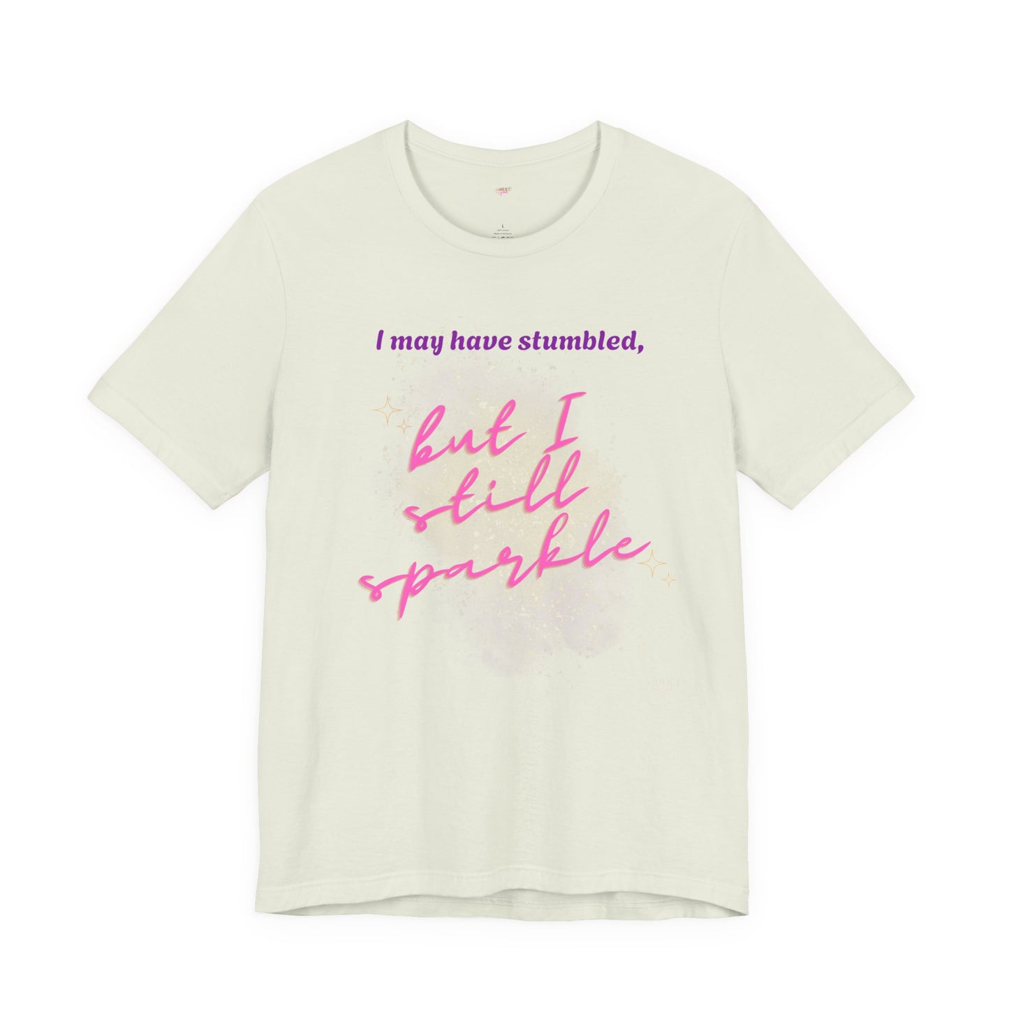 I may have stumbled, but I still sparkle Inspirational Short Sleeve Tee