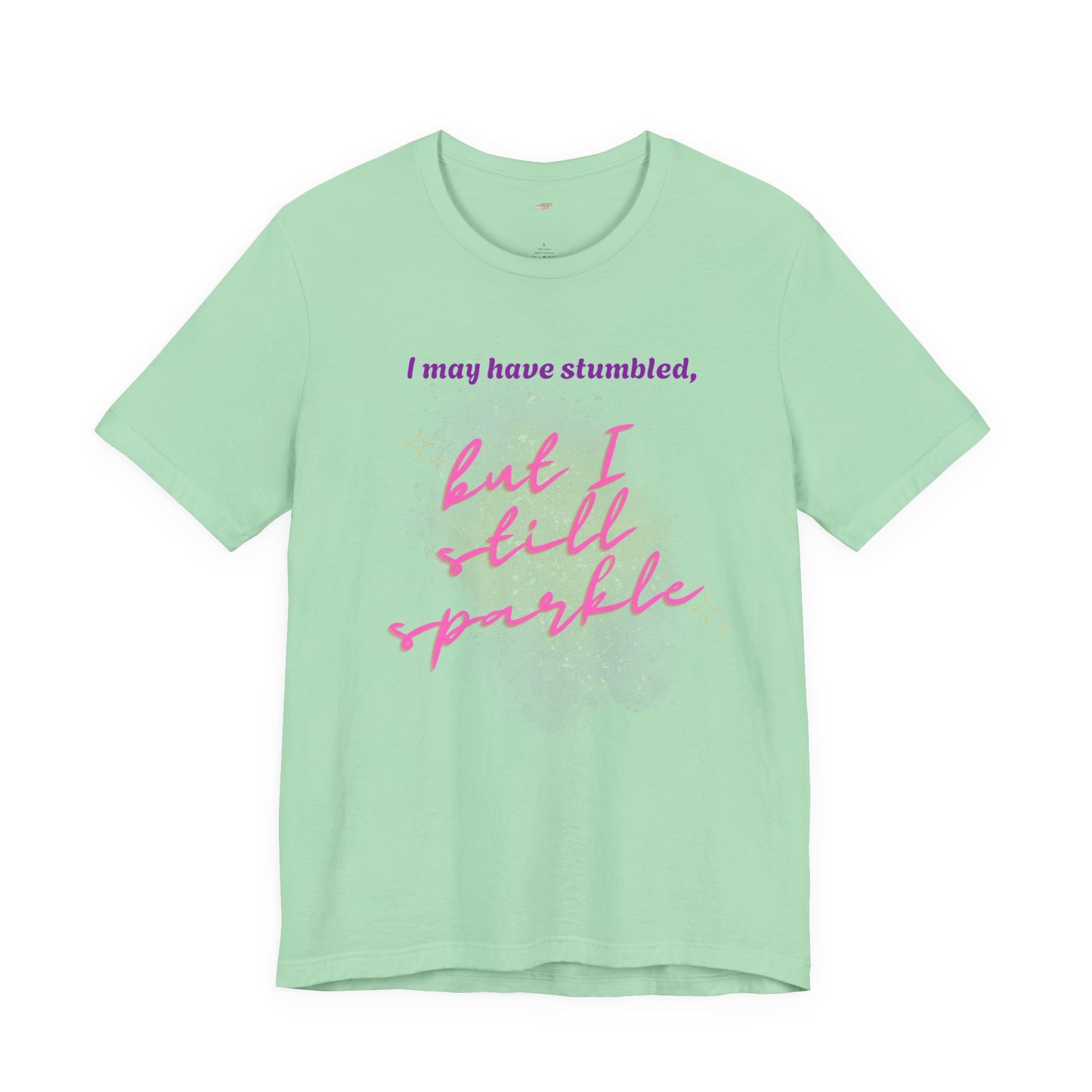 I may have stumbled, but I still sparkle Inspirational Short Sleeve Tee