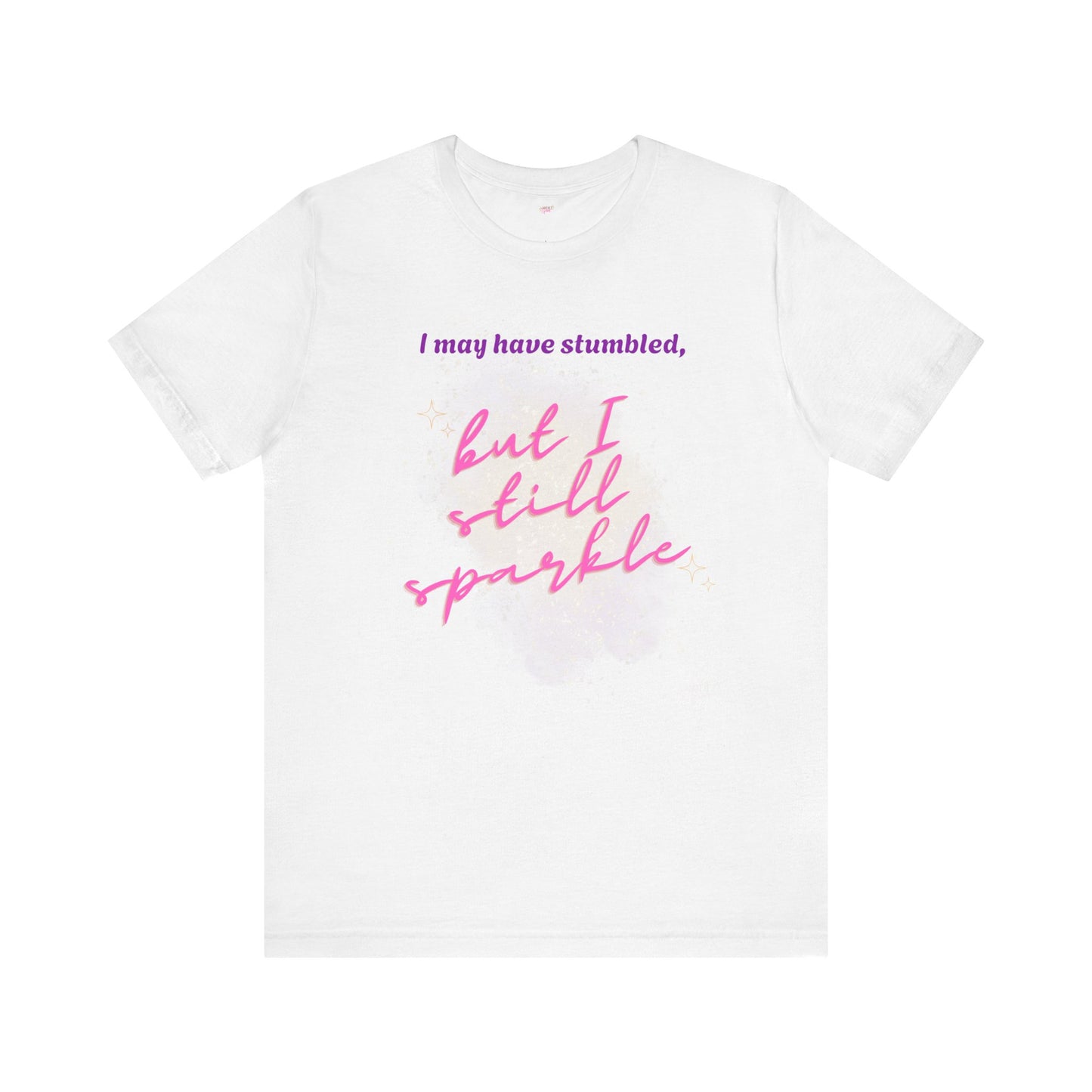 I may have stumbled, but I still sparkle Inspirational Short Sleeve Tee