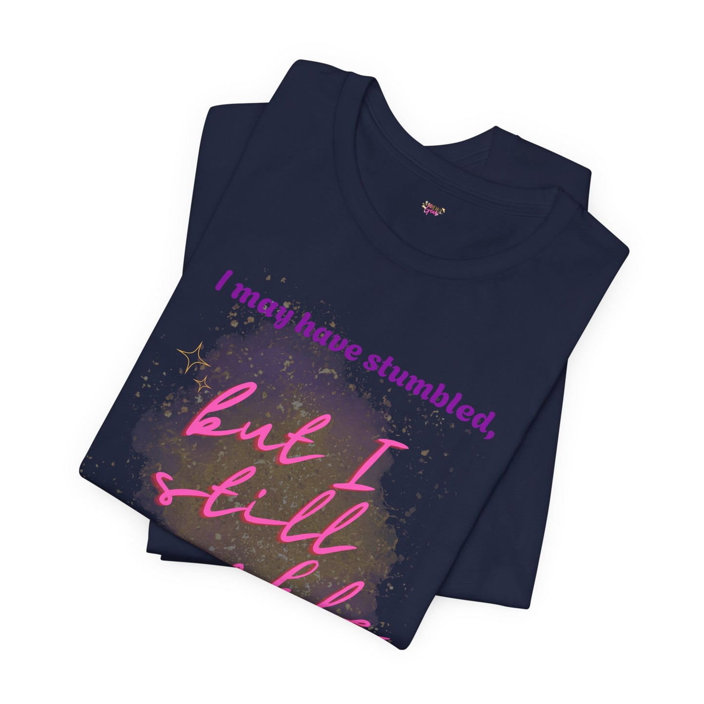 I may have stumbled, but I still sparkle Inspirational Short Sleeve Tee