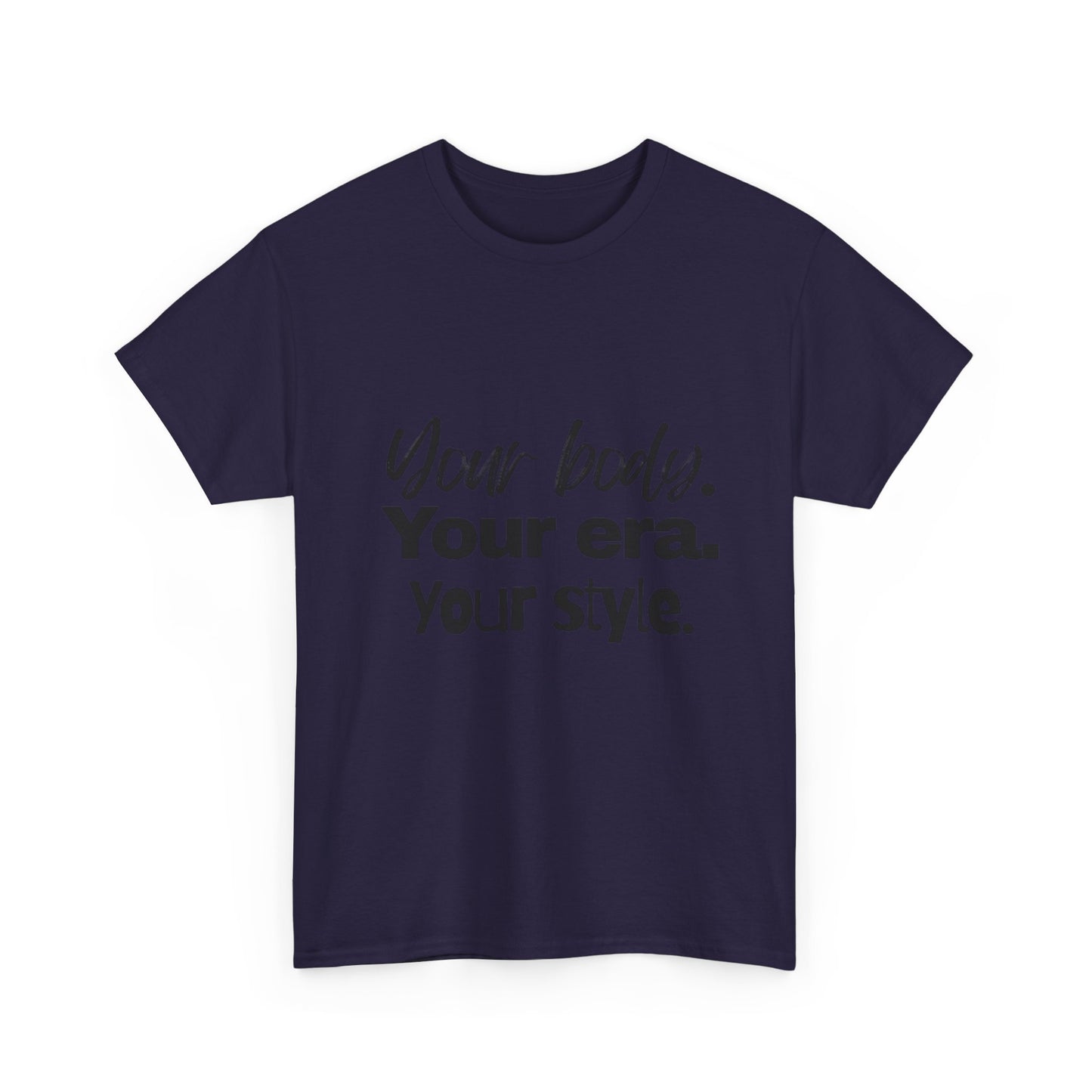 Your Body Your Era Your Style Tee