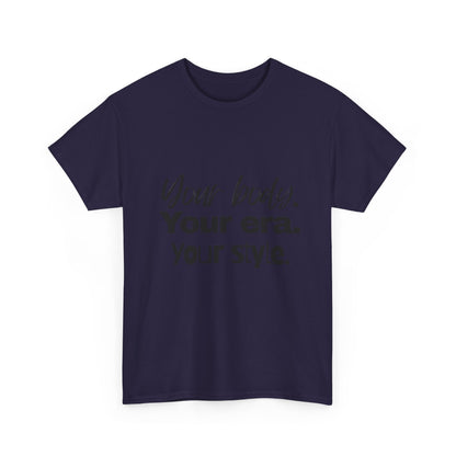 Your Body Your Era Your Style Tee