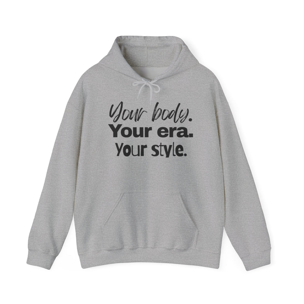 Your Body Your Era Your Style Hoodie