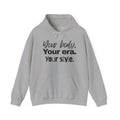 Your Body Your Era Your Style Hoodie