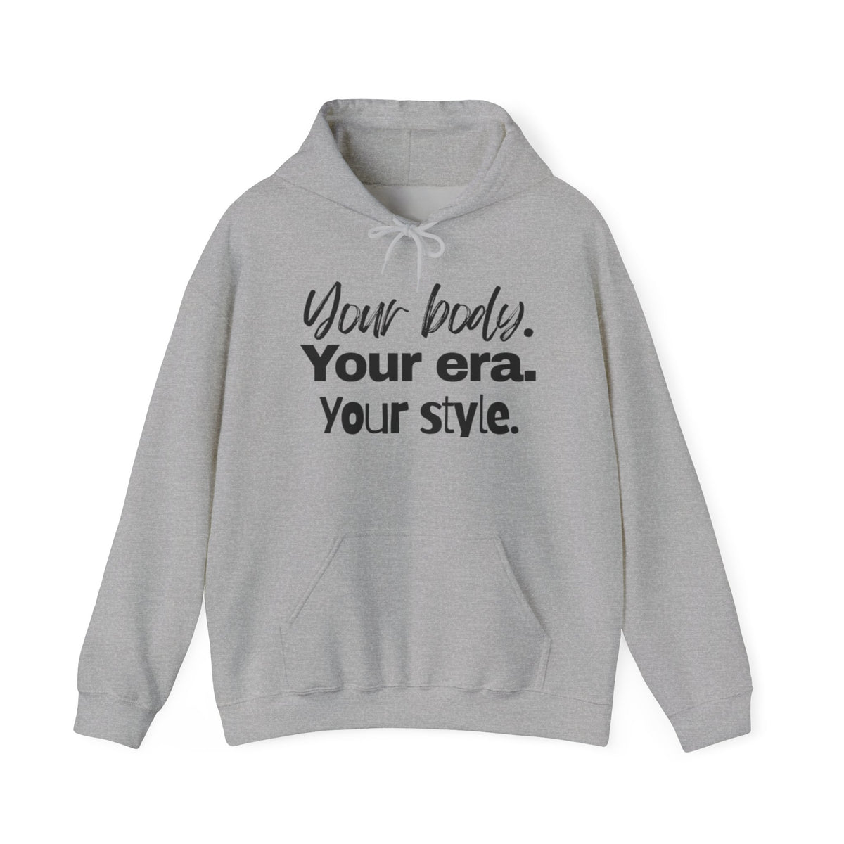 Your Body Your Era Your Style Hoodie