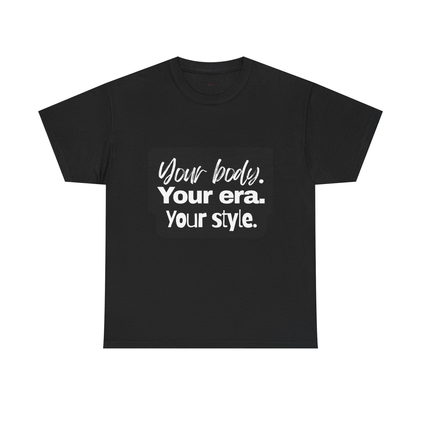 Your Body Your Era Your Style Tee