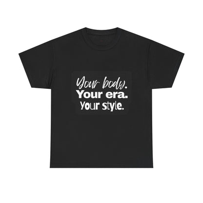 Your Body Your Era Your Style Tee