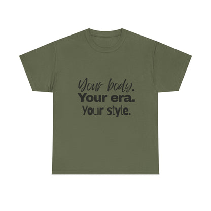 Your Body Your Era Your Style Tee