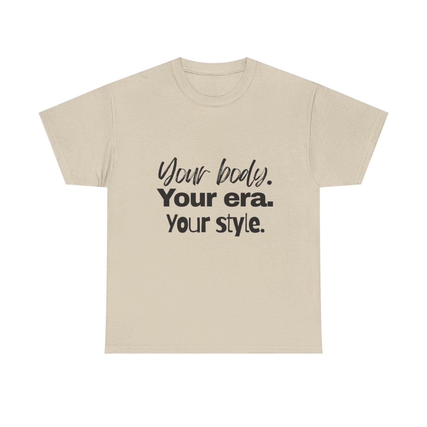 Your Body Your Era Your Style Tee