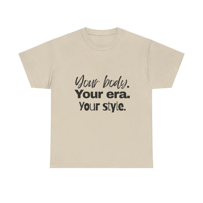 Your Body Your Era Your Style Tee