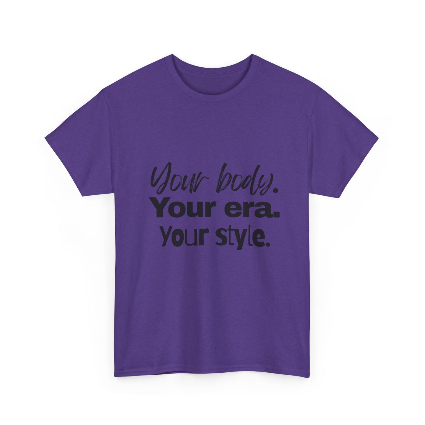 Your Body Your Era Your Style Tee