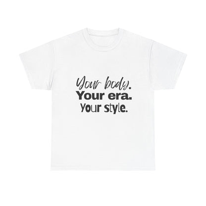 Your Body Your Era Your Style Tee