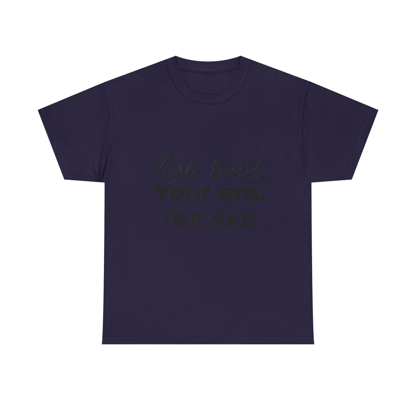 Your Body Your Era Your Style Tee