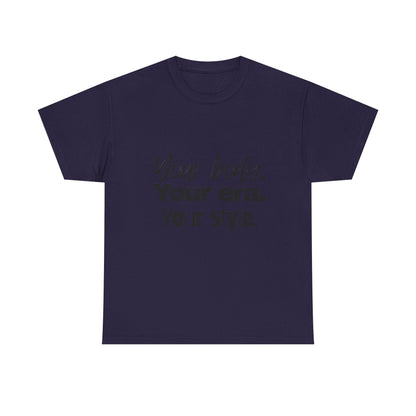 Your Body Your Era Your Style Tee