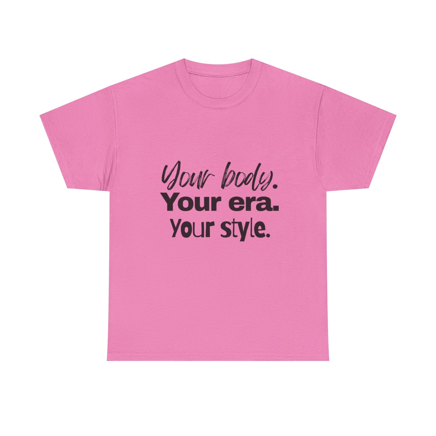 Your Body Your Era Your Style Tee