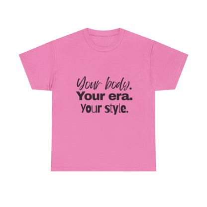 Your Body Your Era Your Style Tee