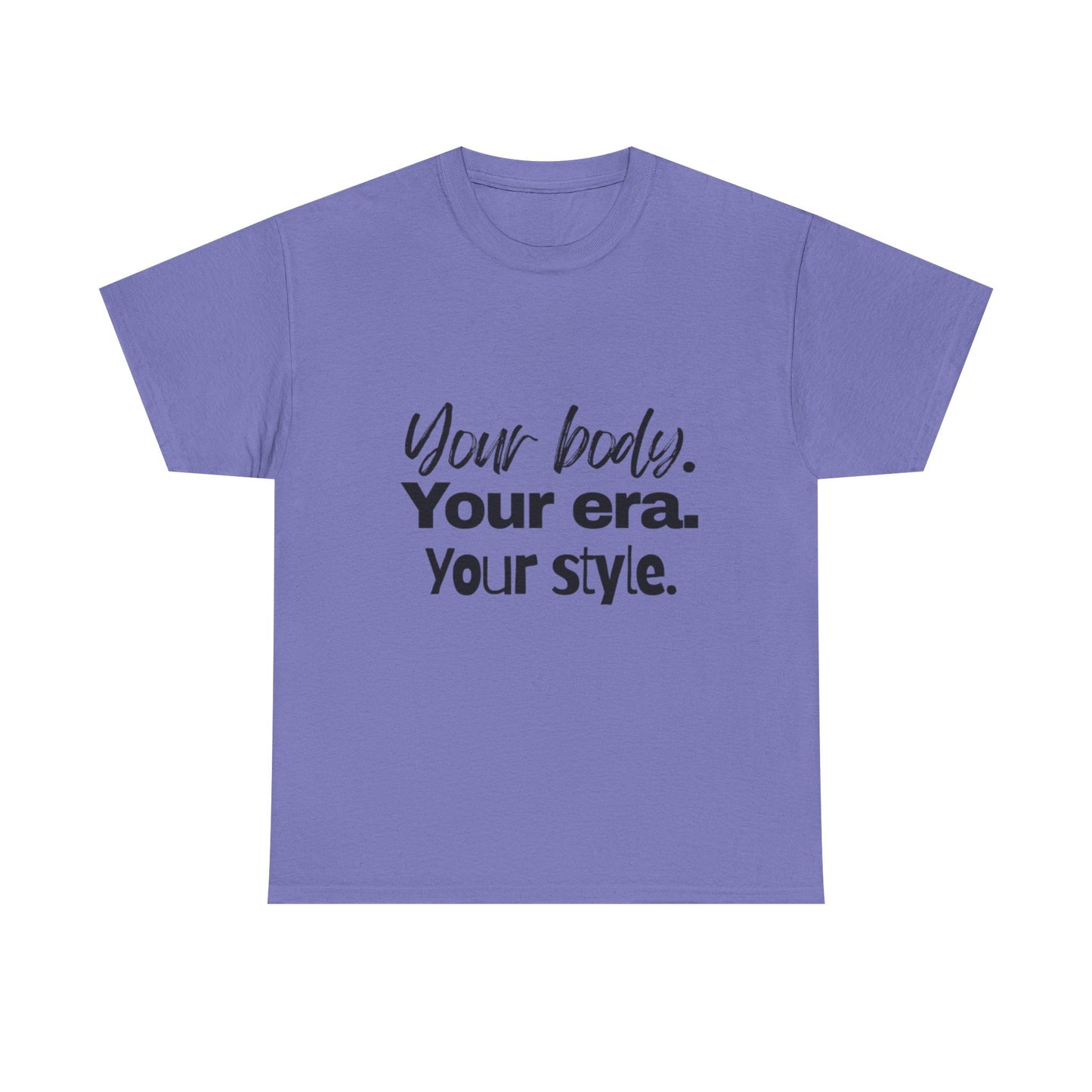 Your Body Your Era Your Style Tee
