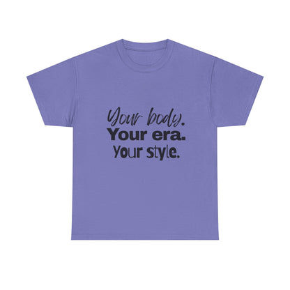 Your Body Your Era Your Style Tee