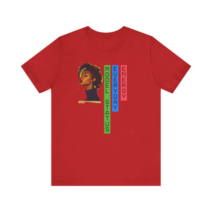 Model Status Unisex Tee - Everyday Energy