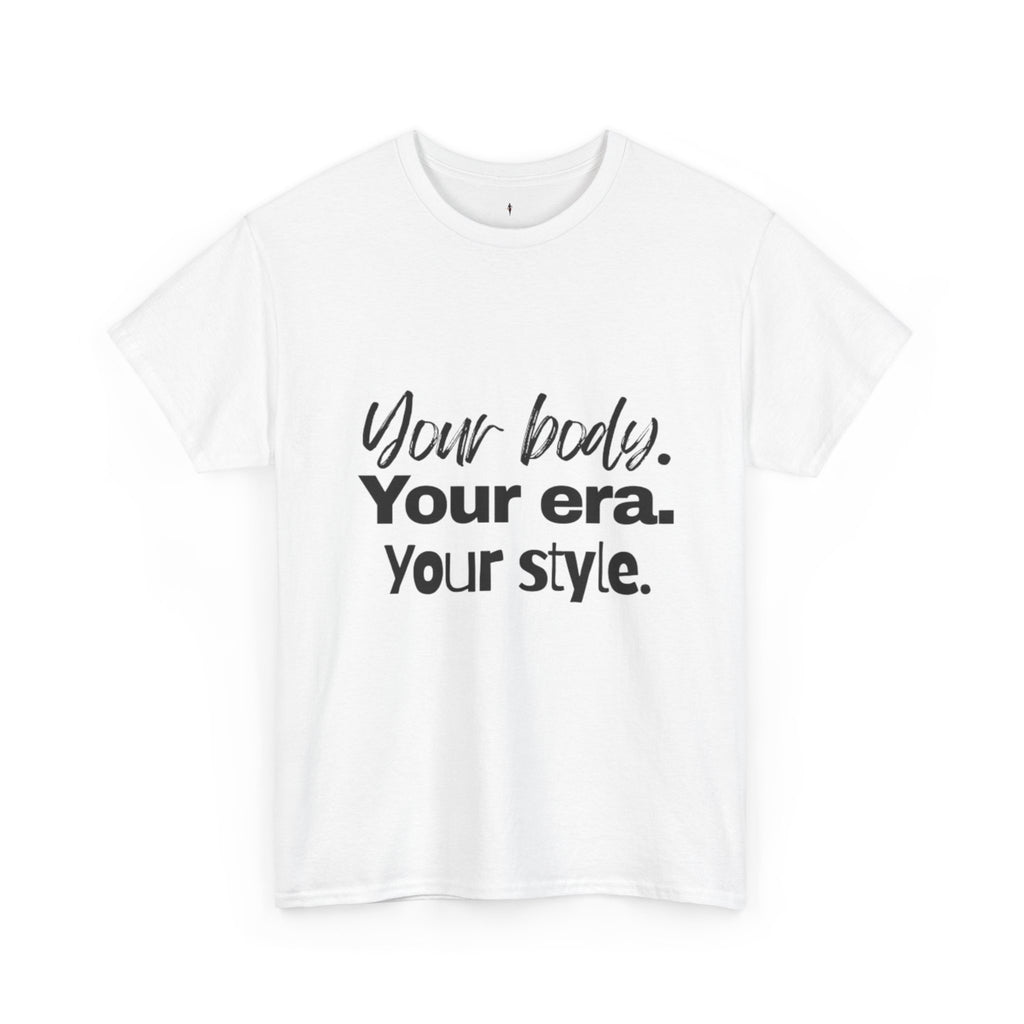 Your Body Your Era Your Style Tee