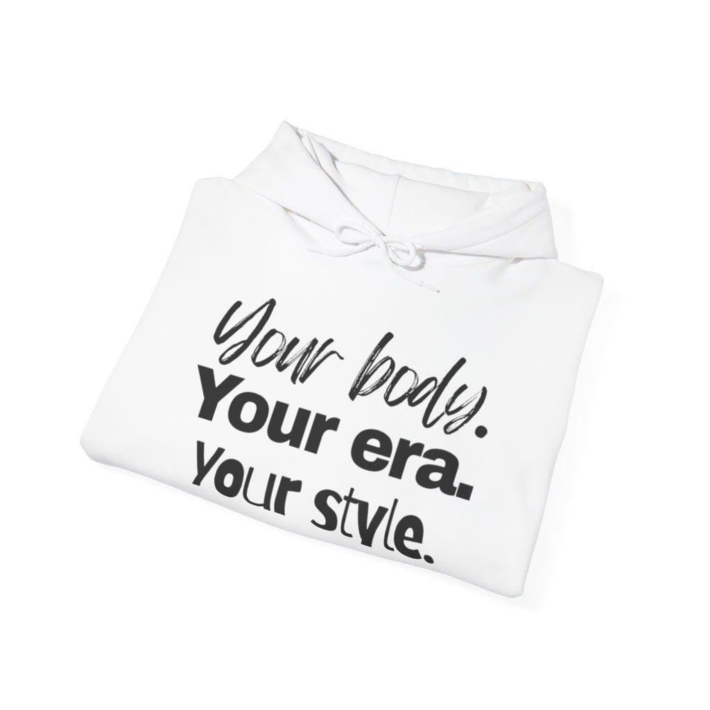 Your Body Your Era Your Style Hoodie