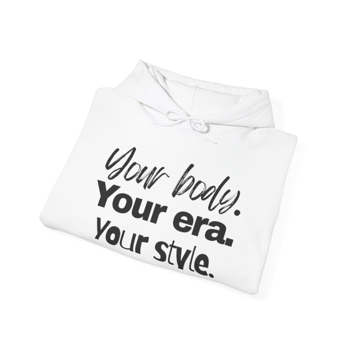 Your Body Your Era Your Style Hoodie