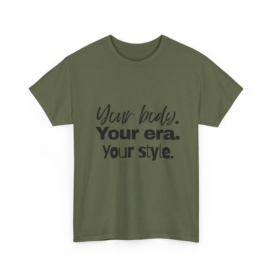 Your Body Your Era Your Style Tee