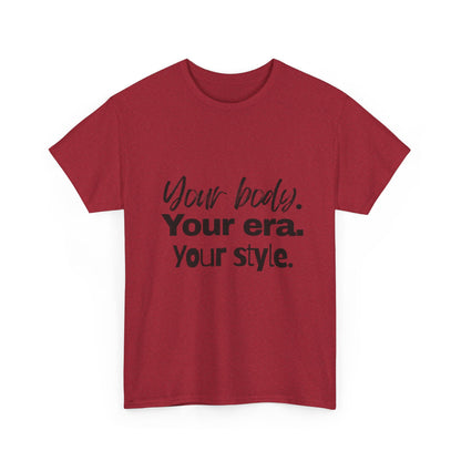 Your Body Your Era Your Style Tee