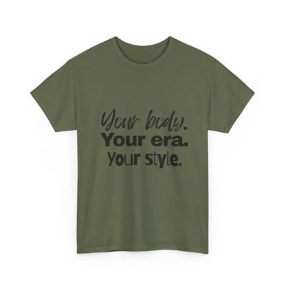 Your Body Your Era Your Style Tee