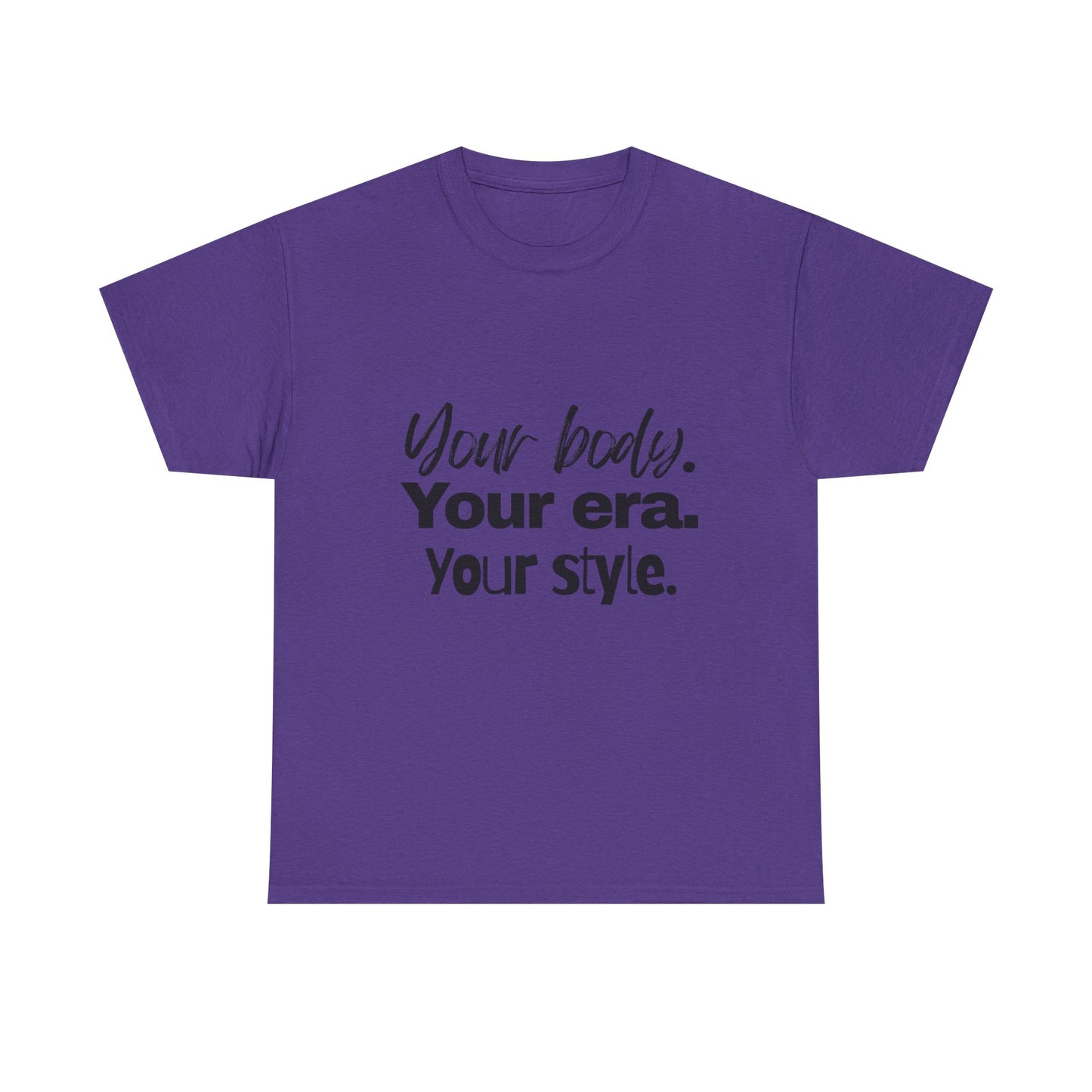 Your Body Your Era Your Style Tee
