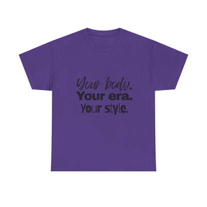Your Body Your Era Your Style Tee