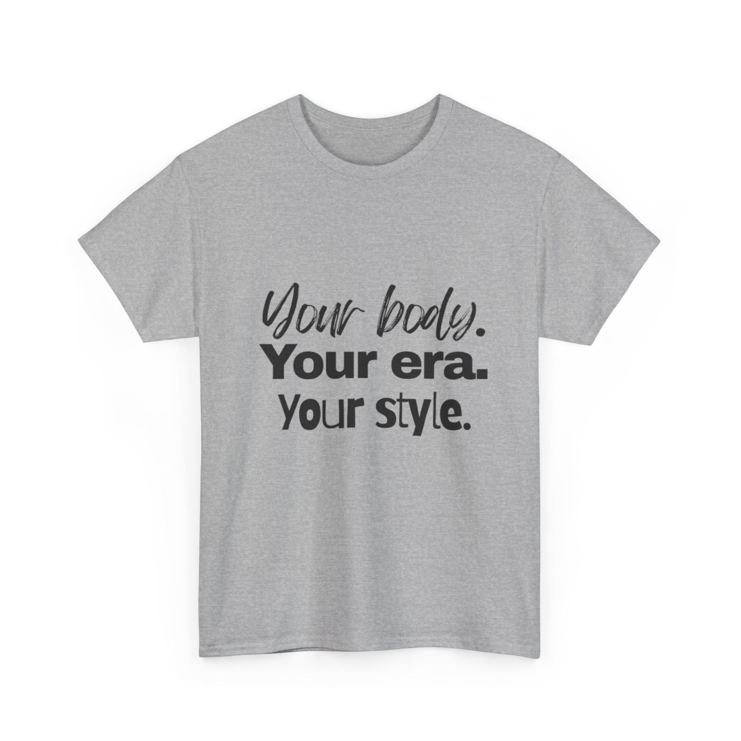 Your Body Your Era Your Style Tee