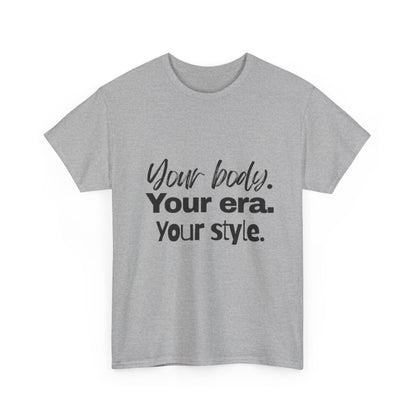 Your Body Your Era Your Style Tee