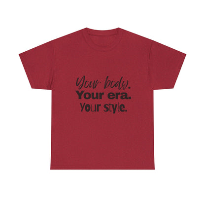 Your Body Your Era Your Style Tee