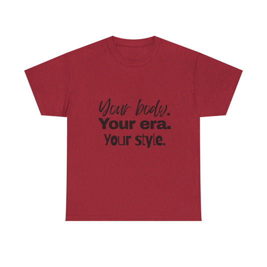 Your Body Your Era Your Style Tee