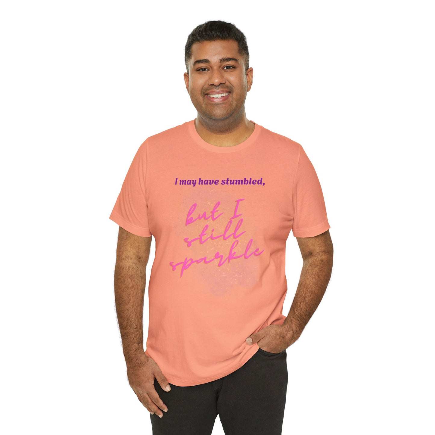 I may have stumbled, but I still sparkle Inspirational Short Sleeve Tee