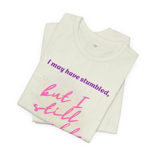 I may have stumbled, but I still sparkle Inspirational Short Sleeve Tee