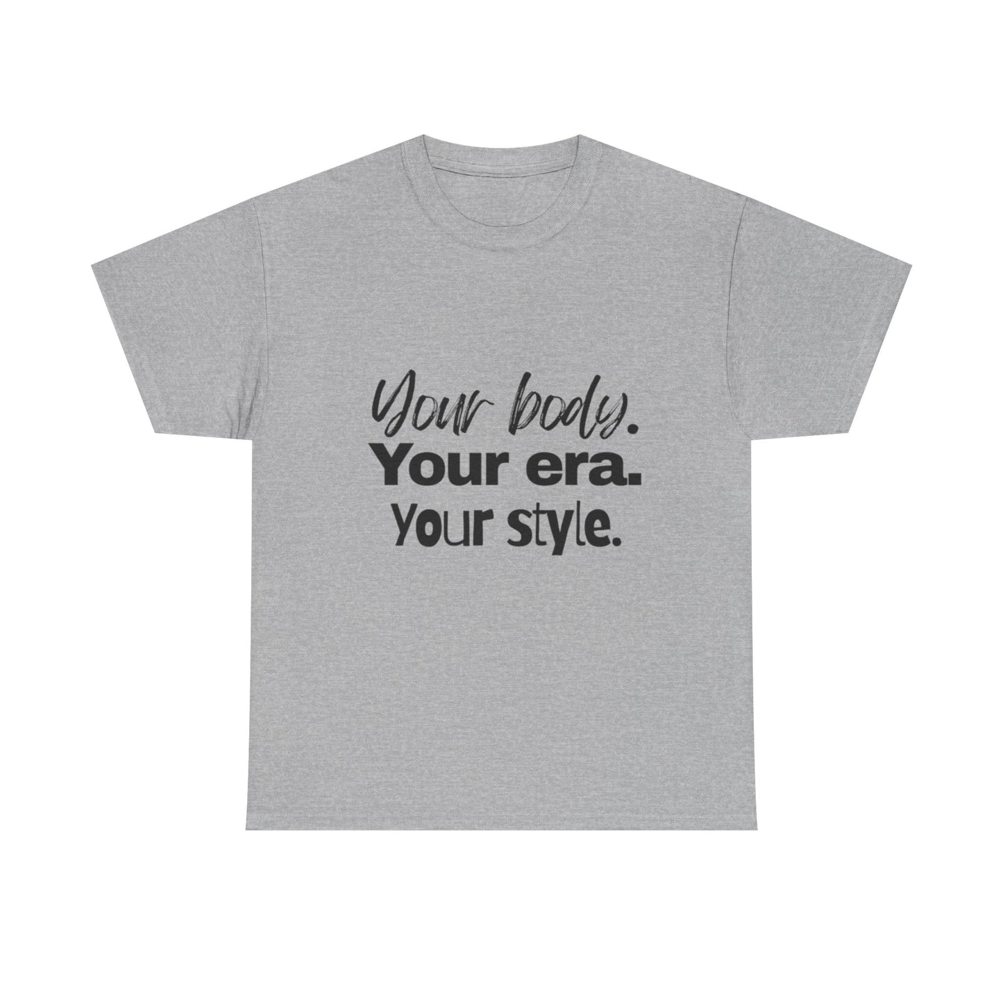 Your Body Your Era Your Style Tee