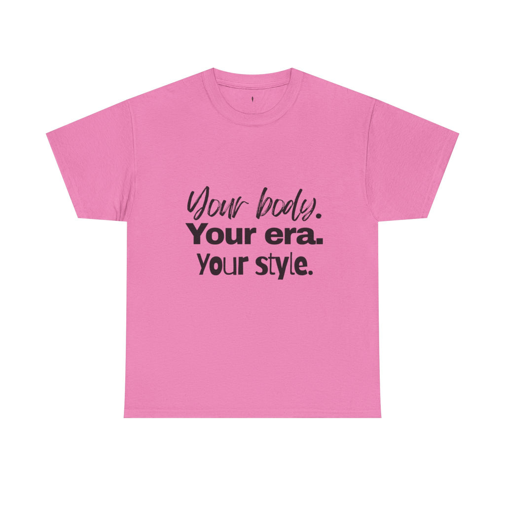 Your Body Your Era Your Style Tee