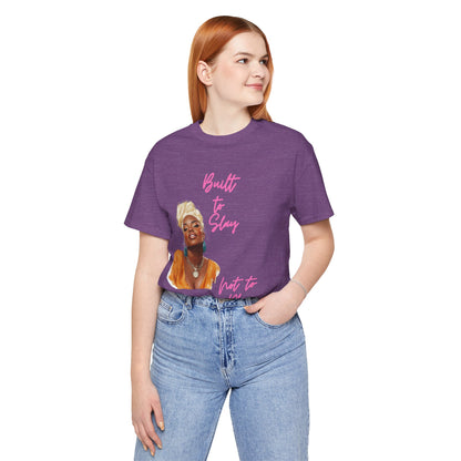 Built to Slay Unisex Jersey Tee