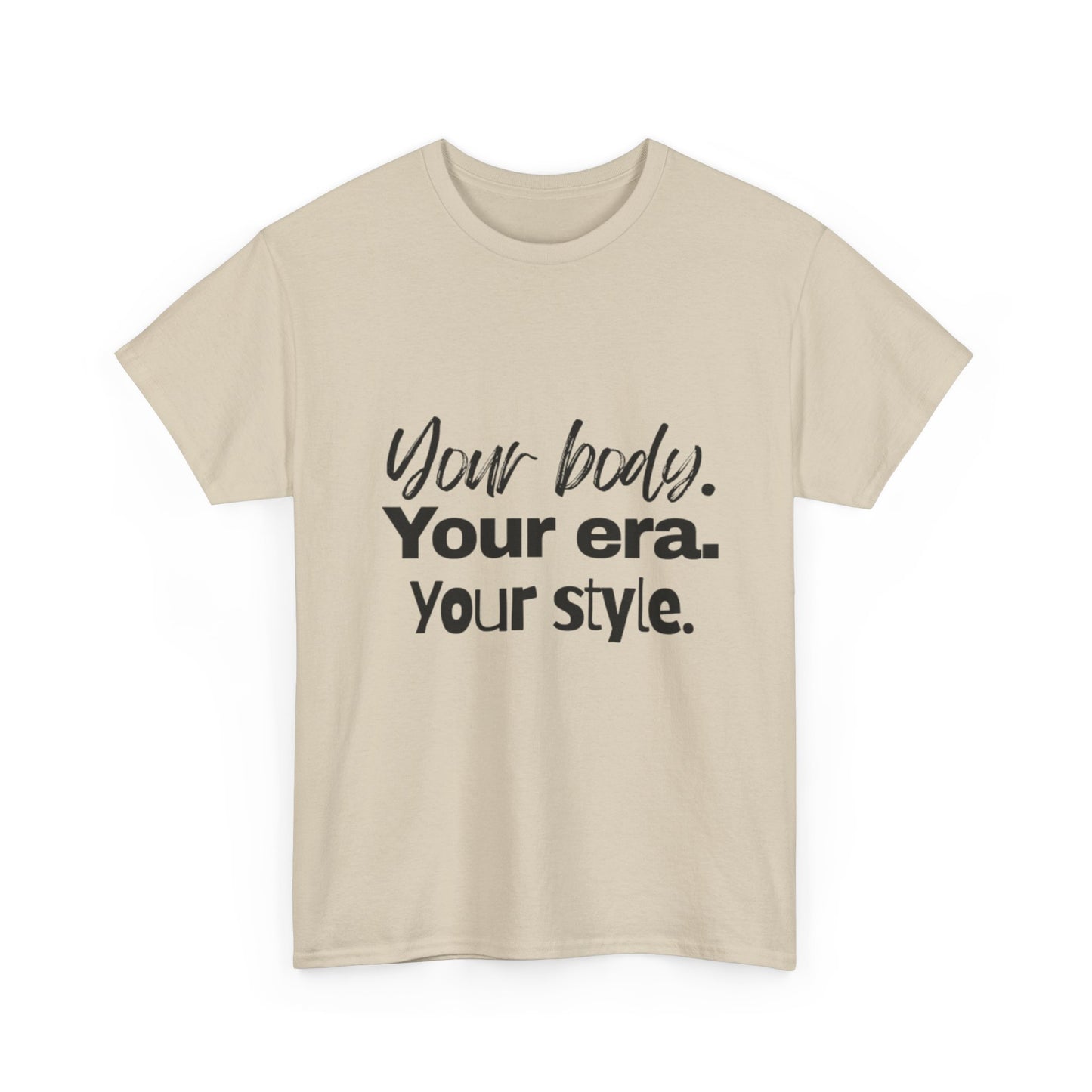 Your Body Your Era Your Style Tee