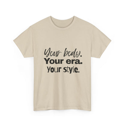 Your Body Your Era Your Style Tee